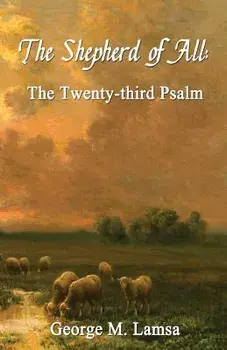 The Shepherd of All: The Twenty-Third Psalm, Paperback/Dr George M. Lamsa