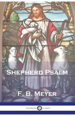 The Shepherd Psalm - F. B. Meyer