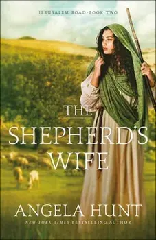 The Shepherd's Wife, Paperback/Angela Hunt