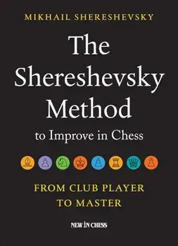 The Shereshevsky Method to Improve in Chess: From Club Player to Master, Paperback/Mikhail Shereshevsky