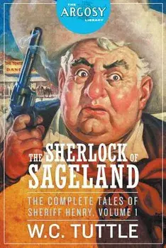 The Sherlock of Sageland - The Complete Tales of Sheriff Henry, Volume 1, Paperback/W. C. Tuttle