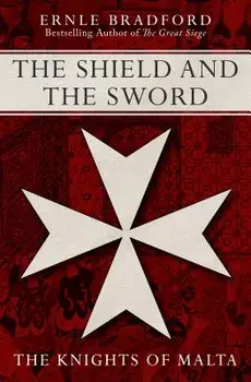 The Shield and the Sword, Paperback/Ernle Bradford