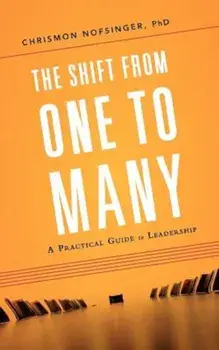The Shift from One to Many: A Practical Guide to Leadership, Paperback/Chrismon Nofsinger