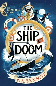 The Ship of Doom. A time-travelling adventure set on board the Titanic, Paperback/M.A. Bennett