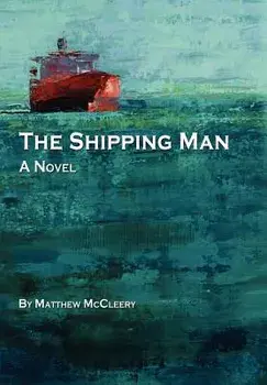 The Shipping Man, Hardcover/Matthew McCleery