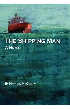 The Shipping Man - Matthew Mccleery