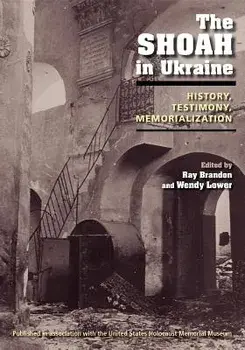 The Shoah in Ukraine: History, Testimony, Memorialization, Paperback/Ray Brandon