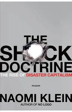 The Shock Doctrine: The Rise of Disaster Capitalism - Naomi Klein