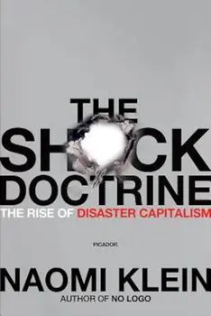 The Shock Doctrine: The Rise of Disaster Capitalism, Paperback/Naomi Klein