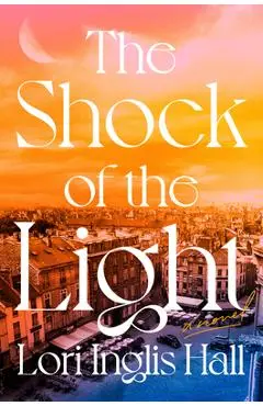 The Shock of the Light - Lori Inglis Hall