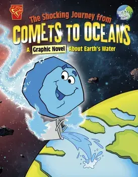 The Shocking Journey from Comets to Oceans. A Graphic Novel about Earth's Water, Paperback/Blake Hoena