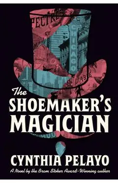The Shoemaker's Magician - Cynthia Pelayo