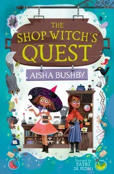 The Shop-Witch’s Quest, Paperback/Aisha Bushby