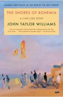 The Shores of Bohemia: A Cape Cod Story - John Taylor Williams