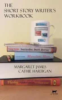 The Short Story Writer's Workbook: Your Definitive Guide to Writing Every Kind of Short Story, Paperback/Cathie Hartigan