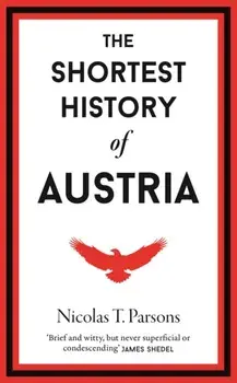 The Shortest History of Austria, Hardback/Nicholas T. Parsons