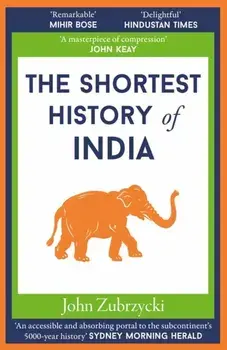 The Shortest History of India, Paperback/John Zubrzycki