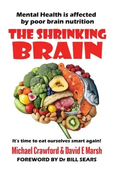 The Shrinking Brain. Mental Health is affected by poor brain nutrition, 2 New edition, Paperback/David Marsh