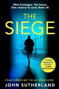 The Siege. The fast-paced thriller from a former Met Police negotiator, Paperback/John Sutherland