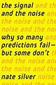 The Signal and the Noise: Why So Many Predictions Fail-But Some Don't, Hardcover/Nate Silver