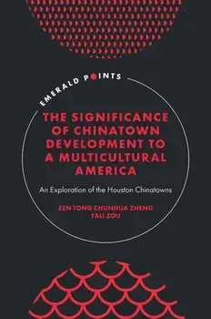 The Significance of Chinatown Development to a Multicultural America. An Exploration of the Houston Chinatowns, Hardback/Yali (University of Houston, USA) Zou