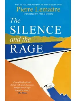 The Silence and the Rage. The epic and compelling second novel in 'The Glorious Years' series, Paperback/Pierre Lemaitre