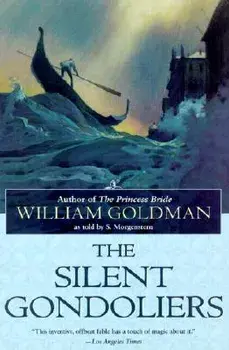 The Silent Gondoliers, Paperback/William Goldman