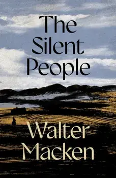 The Silent People. The Second Impressive and Engrossing Story in the Irish Trilogy, Paperback/Walter Macken