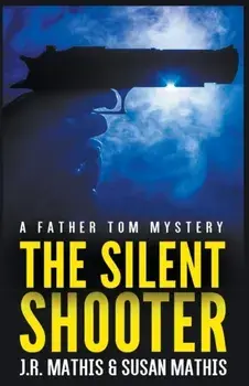 The Silent Shooter, Paperback/J. R. Mathis