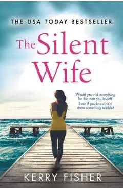 The Silent Wife: A Gripping, Emotional Page-Turner with a Twist That Will Take Your Breath Away - Kerry Fisher