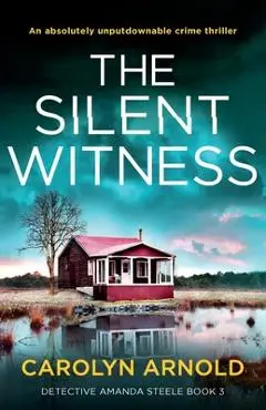 The Silent Witness: An absolutely unputdownable crime thriller - Carolyn Arnold