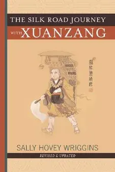 The Silk Road Journey with Xuanzang, Paperback/Sally Wriggins
