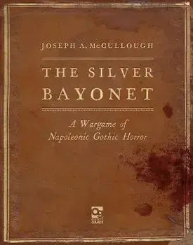 The Silver Bayonet. A Wargame of Napoleonic Gothic Horror, Hardback/Joseph A. (Author) McCullough