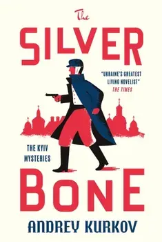 The Silver Bone. Longlisted for the International Booker Prize 2024, Hardback/Andrey Kurkov