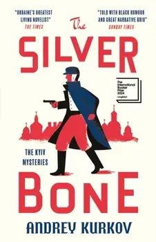 The Silver Bone. Longlisted for the International Booker Prize 2024, Paperback/Andrey Kurkov