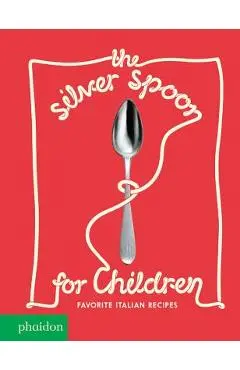 The Silver Spoon for Children: Favorite Italian Recipes - Harriet Russell