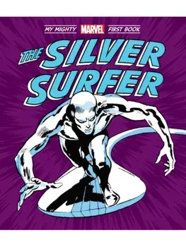 The Silver Surfer: My Mighty Marvel First Book, Board book/Marvel Marvel Entertainment
