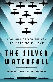 The Silver Waterfall. How America Won the War in the Pacific at Midway, Hardback/Steven McGregor