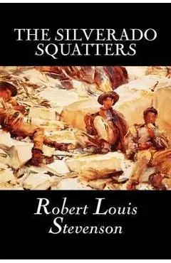 The Silverado Squatters by Robert Louis Stevenson, Fiction, Classics, Historical, Literary - Robert Louis Stevenson