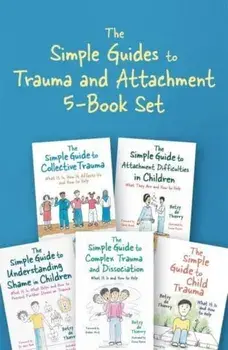 The Simple Guides to Trauma and Attachment 5-Book Set/***