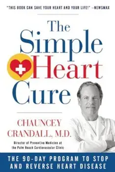 The Simple Heart Cure: The 90-Day Program to Stop and Reverse Heart Disease, Paperback/Chauncey W. Crandall