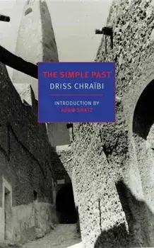 The Simple Past, Paperback/Driss Chraibi