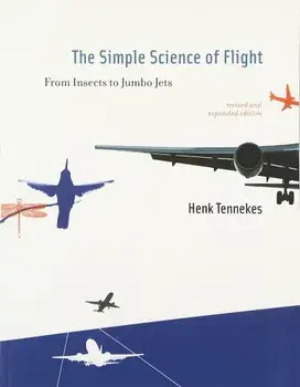 The Simple Science of Flight: From Insects to Jumbo Jets, Paperback/Henk Tennekes