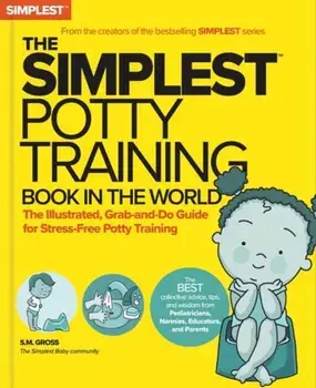 The Simplest Potty-Training Book in the World. You Got This! The Illustrated, Grab-and-Do Guide for Stress-Free Potty Success, Paperback/S.M. Gross