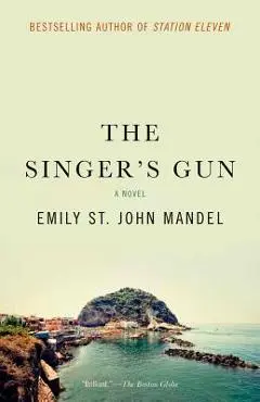 The Singer's Gun - Emily St John Mandel