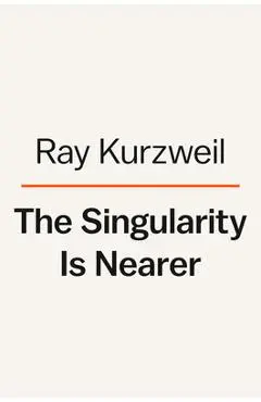 The Singularity Is Nearer - Ray Kurzweil