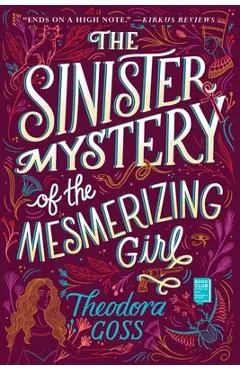The Sinister Mystery of the Mesmerizing Girl - Theodora Goss