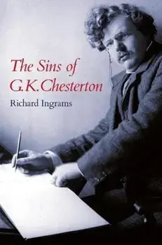 The Sins of G K Chesterton, Hardback/Richard Ingrams