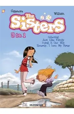 The Sisters 3 in 1 #1: Collecting Just Like Family, Doing It Our Way, and Honestly, I Love My Sister - Christophe Cazenove