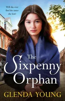 The Sixpenny Orphan. A dramatically heartwrenching saga of two sisters, torn apart by tragic events, Paperback/***